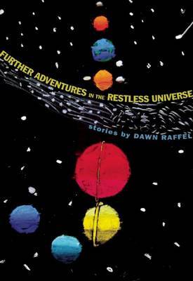 Further Adventures in the Restless Universe by Dawn Raffel image