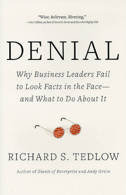 Denial: Why Business Leaders Fail to Look Facts in the Face---And What to Do about It by Richard S Tedlow image