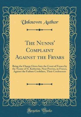 The Nunns' Complaint Against the Fryars by Unknown Author image