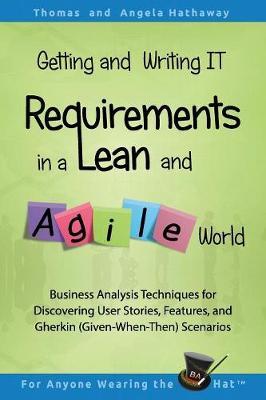 Getting and Writing IT Requirements in a Lean and Agile World by Angela Hathaway image