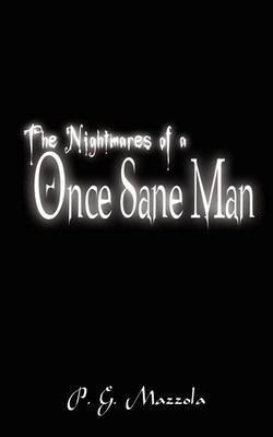 The Nightmares of a Once Sane Man by P. G. Mazzola image