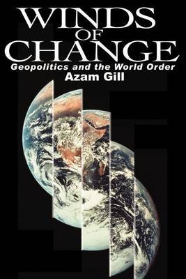 Winds of Change: Geopolitics and the World Order by Azam Gill image