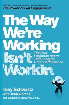 The Way We're Working Isn't Working by Tony Schwartz image