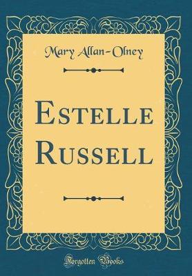 Estelle Russell (Classic Reprint) by Mary Allan- Olney image