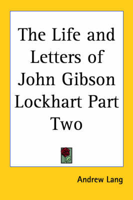 The Life and Letters of John Gibson Lockhart Part Two by Andrew Lang image