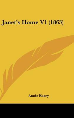 Janet's Home V1 (1863) on Hardback by Annie Keary