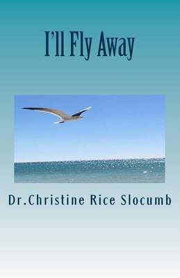 I'll Fly Away... by Dr Christine Rice Slocumb image