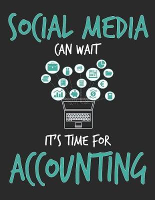 Social Media Can Wait It's Time For Accounting by School Subject Composition Notebooks image