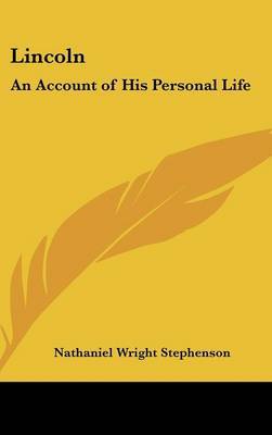 Lincoln: An Account of His Personal Life by Nathaniel Wright Stephenson image