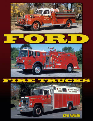 Ford Fire Trucks by Kent D Parrish