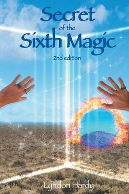 Secret of the Sixth Magic by Lyndon M Hardy