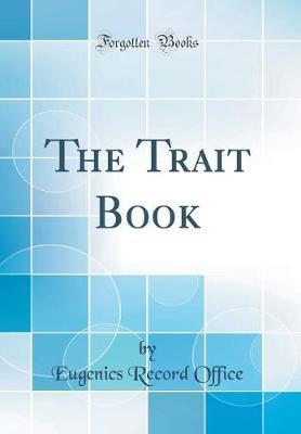 The Trait Book (Classic Reprint) by Eugenics Record Office image