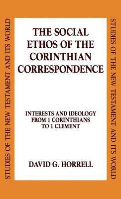 The Social Ethos of the Corinthian Correspondence by David G Horrell image