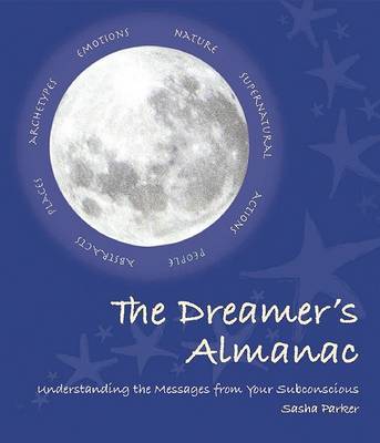 The Dreamer's Almanac: Understanding the Messages from Your Subconscious by Sasha Parker image