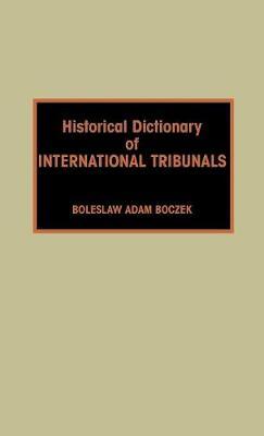 Historical Dictionary of International Tribunals on Hardback by Boleslaw Adam Boczek