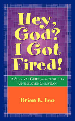 Hey God? I Got Fired! by Brian L. Leo image