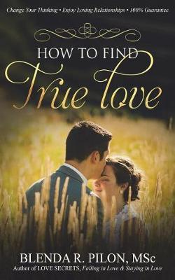 How to Find True Love by Blenda R Pilon Msc image