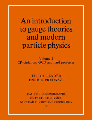 An An Introduction to Gauge Theories and Modern Particle Physics 2 Volume Paperback Set An Introduction to Gauge Theories and Modern Particle Physics: Series Number 4: Volume 2 by Elliot Leader image