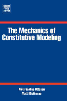 The Mechanics of Constitutive Modeling by Matti Ristinmaa image