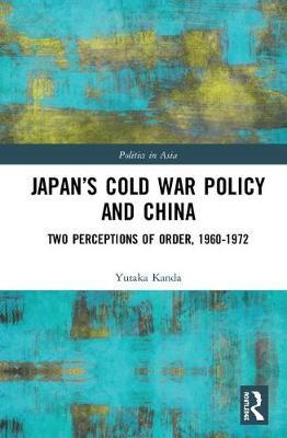 Japan's Cold War Policy and China by Yutaka Kanda image