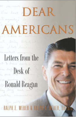 Dear Americans: Letters from the Desk of Ronald Reagan by Ronald Reagan image