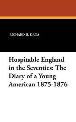 Hospitable England in the Seventies on Hardback by Richard H Dana