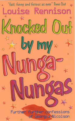 Knocked Out by My Nunga-Nungas; Further, Further Confessions of Georgia Nicolson (Georgia Nicolson #3) on Paperback by Louise Rennison