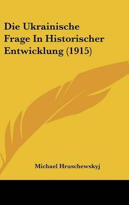 Ukrainische Frage in Historischer Entwicklung (1915) image