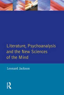 Literature, Psychoanalysis and the New Sciences of Mind by Leonard Jackson image