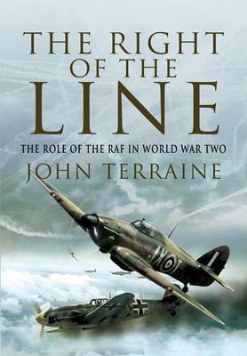 Right of the Line: the Role of the Raf in World War Two by John Terraine