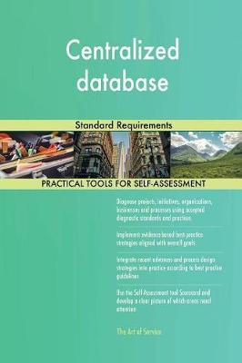 Centralized Database Standard Requirements by Gerardus Blokdyk image