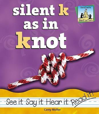 Silent K as in Knot on Hardback by Carey Molter