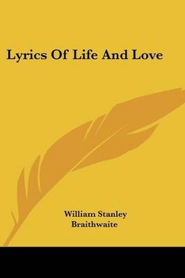 Lyrics of Life and Love by William Stanley Braithwaite image