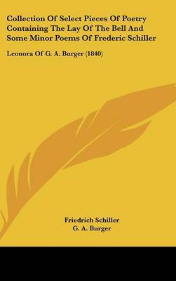 Collection Of Select Pieces Of Poetry Containing The Lay Of The Bell And Some Minor Poems Of Frederic Schiller image