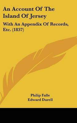 An Account Of The Island Of Jersey: With An Appendix Of Records, Etc. (1837) by Philip Falle image