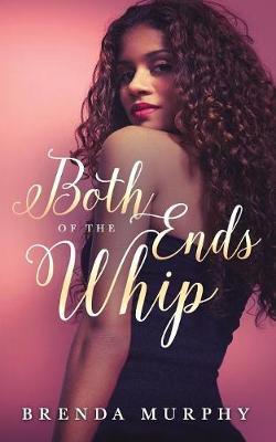 Both Ends of the Whip by Brenda Murphy image