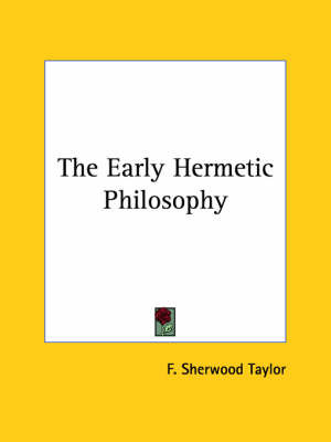 The Early Hermetic Philosophy by F.Sherwood Taylor image