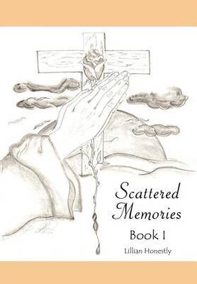 Scattered Memories Book I on Hardback by Lillian Honestly