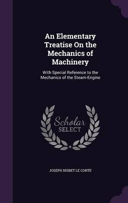 An Elementary Treatise on the Mechanics of Machinery by Joseph Nisbet Le Conte image