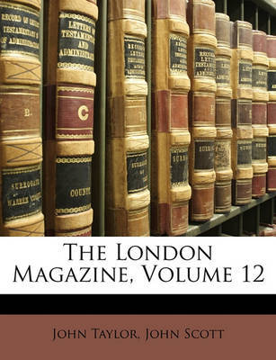 The London Magazine, Volume 12 by (John) Scott image