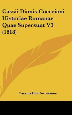 Cassii Dionis Cocceiani Historiae Romanae Quae Supersunt V3 (1818) by Cassius Dio Cocceianus image