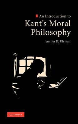 An Introduction to Kant's Moral Philosophy by Jennifer K. Uleman image