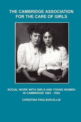 The Cambridge Association for the Care of Girls by Christina Paulson-Ellis image
