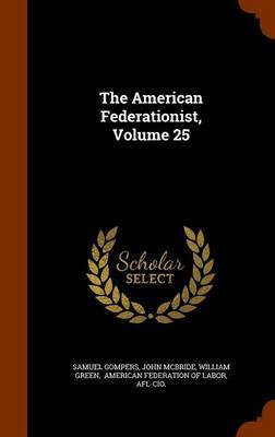 The American Federationist, Volume 25 by Samuel Gompers image