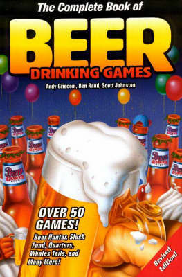 The Complete Book of Beer Drinking Games by Andy Griscom image