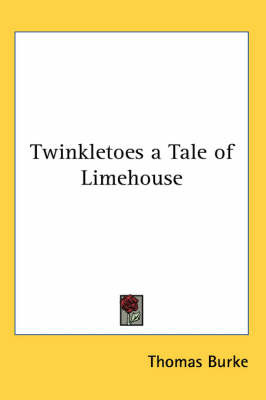 Twinkletoes a Tale of Limehouse by Thomas Burke image