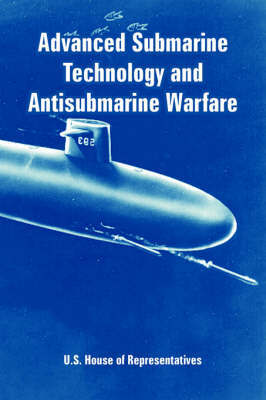 Advanced Submarine Technology and Antisubmarine Warfare by House Of Representatives U S House of Representatives image