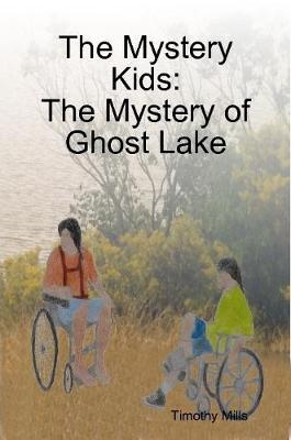 The Mystery Kids: The Mystery of Ghost Lake by Timothy Mills image