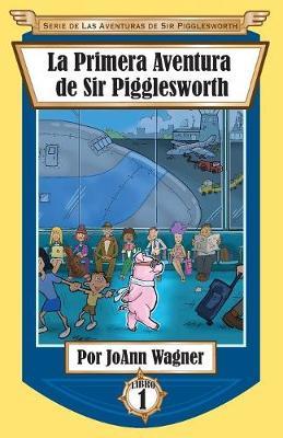 Sir Pigglesworth's First Adventure by Joann Wagner image