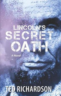 Lincoln's Secret Oath by Ted Richardson image